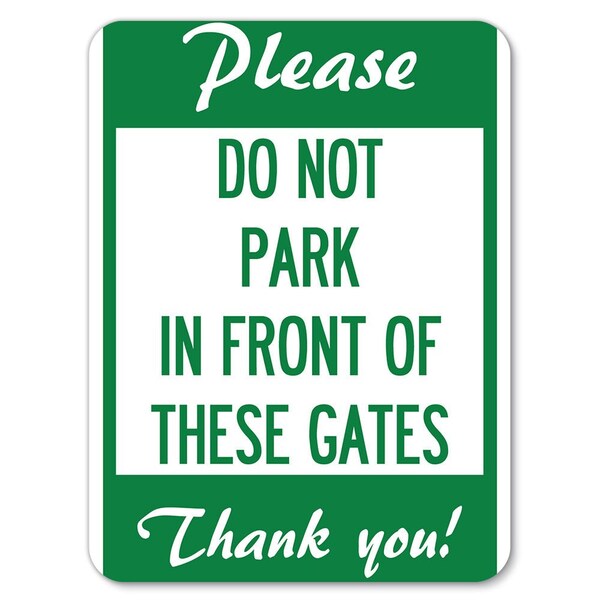 Please Do Not Park in Front of These Gates Alum Rust Proof Parking Sign, 18" x 24", A-1824-23279